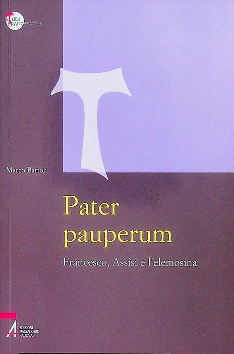 Pater pauperum: Francesco, Assisi e l'elemosina.