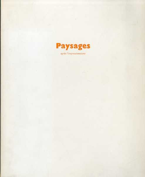 Paysages aprÃ¨s l'Impressionnisme: Galerie Beyeler, Basel, [septembre-novembre 1975].