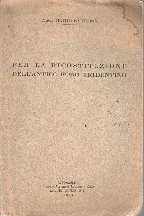 Per la ricostituzione dell'antico foro tridentino.