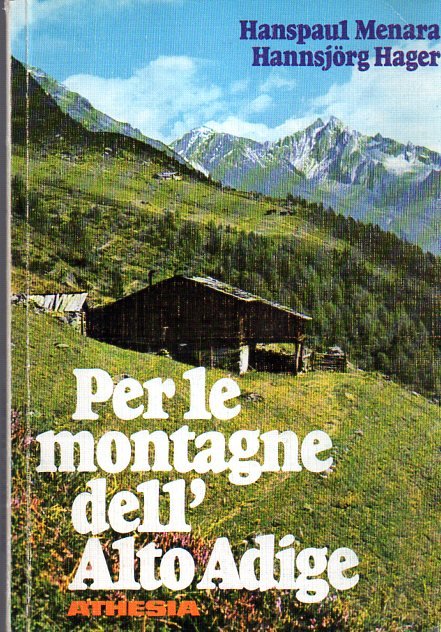 Per le montagne dell'Alto Adige: piccola guida delle passeggiate e …