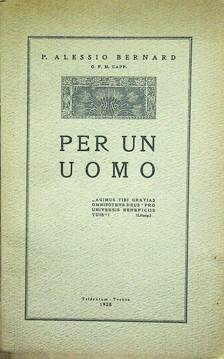 Per un uomo: nel quarantesimo anniversario della prima s. Messa …
