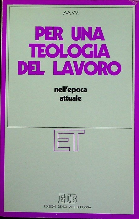 Per una teologia del lavoro nell'epoca attuale.