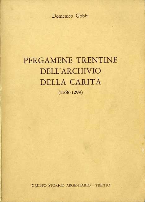 Pergamene trentine dell'archivio della caritÃ (1168-1299).