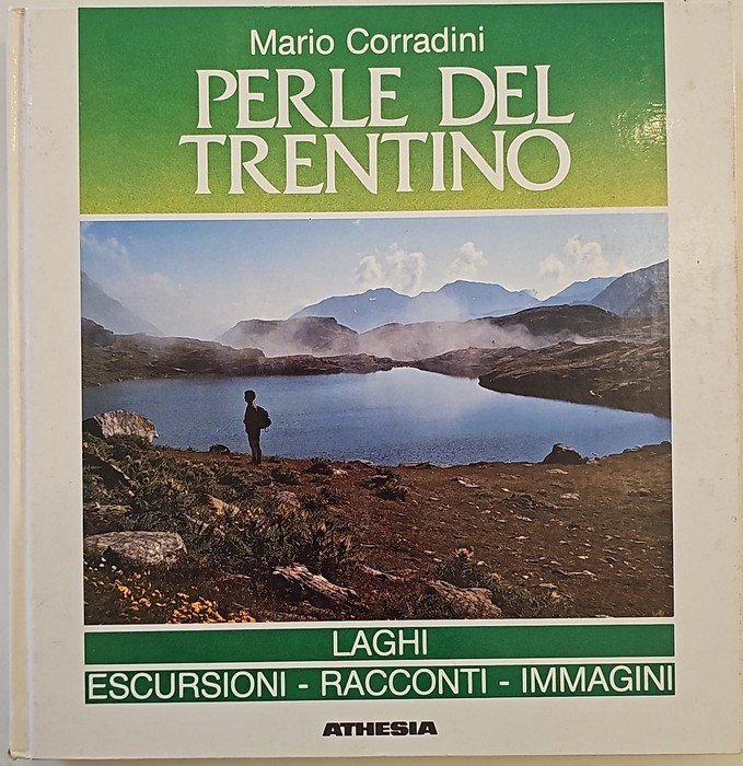 Perle del Trentino: laghi: escursioni, racconti, immagini.