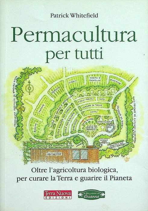 Permacultura per tutti: oltre l'agricoltura biologica, per curare la Terra …