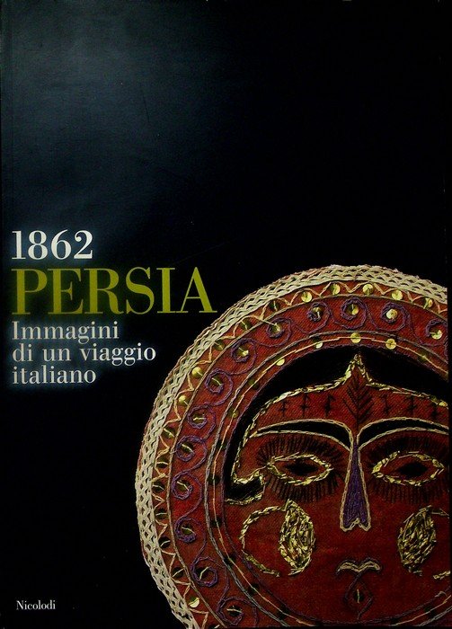 Persia 1862: immagini di un viaggio italiano: catalogo e mostra a cura di Sergio Poggianella e Herman Vahramian.