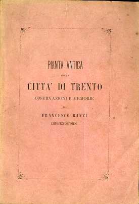 Pianta antica della città di Trento: osservazioni e memorie.