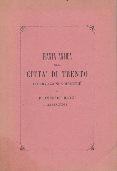 Pianta antica della cittÃ di Trento: osservazioni e memorie.