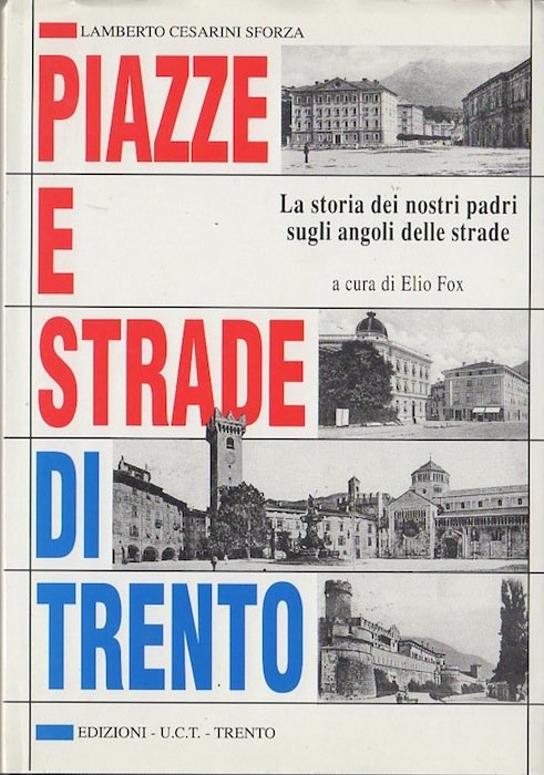 Piazze e strade di Trento: la storia dei nostri padri …