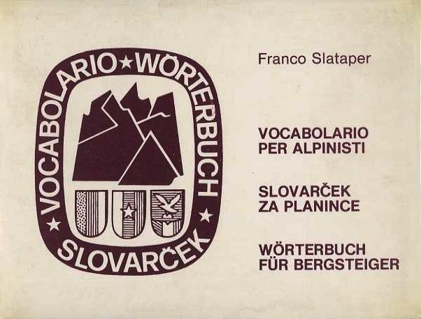 Piccolo vocabolario per alpinisti: italiano-sloveno-tedesco - Slovarcek za planince: slovensko-italijansko-nemsko …