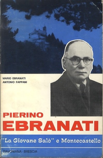 Pierino Ebranati: la giovane SalÃ² e Montecastello: memorie e testimonianze.