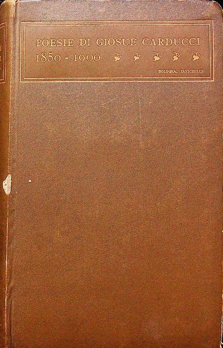 Poesie di Giosue Carducci: MDCCCL-MCM.