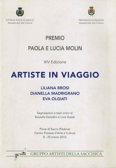 Premio Paola a Lucia Molin: XIV edizione: Artiste in viaggio: …