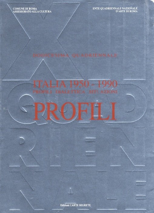 Profili: Italia 1950-1990: profili, dialettica, situazioni: dodicesima quadriennale.