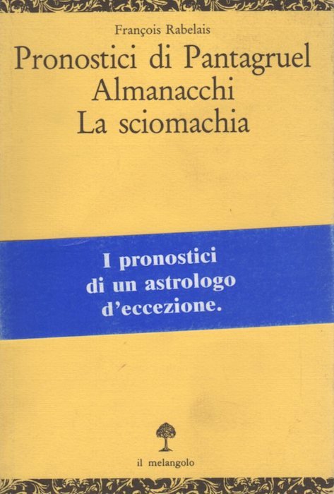 Pronostici di Pantagruel - Almanacchi - La sciomachia.