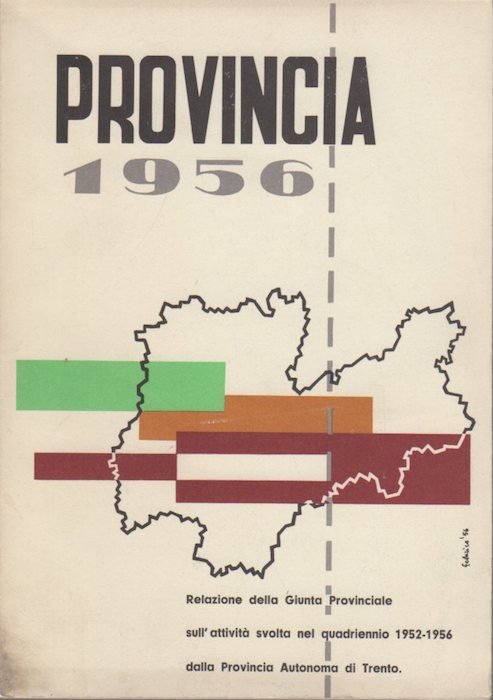 Provincia 1956: relazione della Giunta provinciale sull'attivitÃ svolta nel quadriennio …