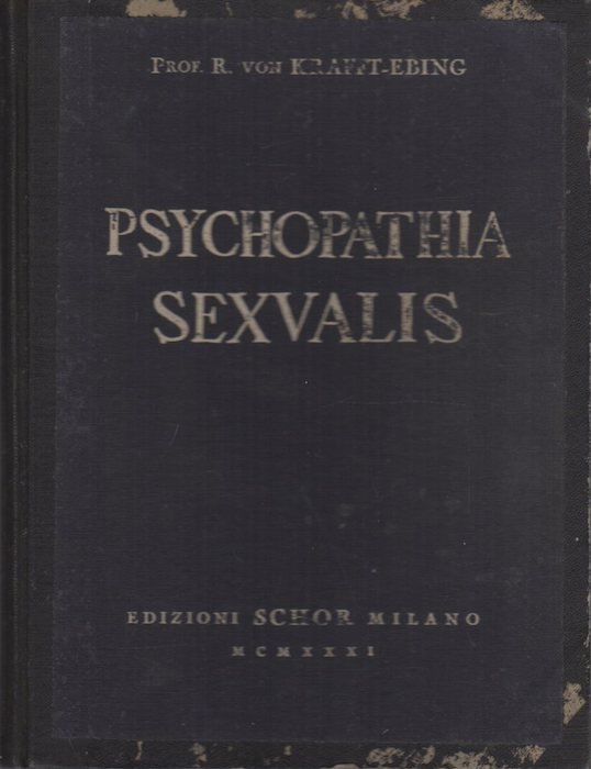 Psychopathia sexualis con particolare riguardo alla sensibilitÃ sessuale invertita: studio …