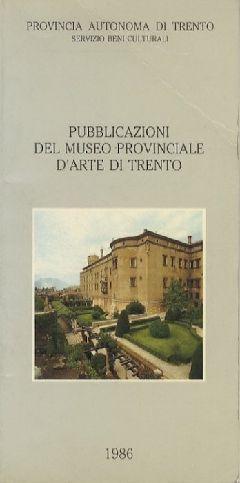 Pubblicazioni del Museo provinciale d'arte di Trento.