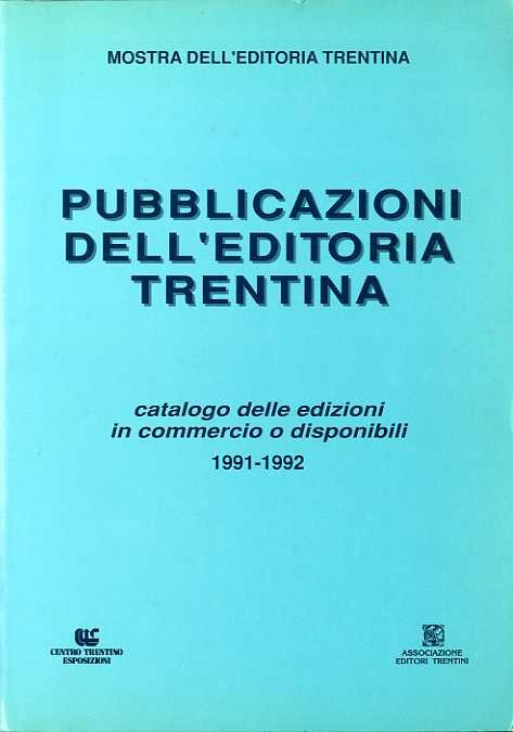 Pubblicazioni dell'editoria trentina: catalogo delle edizioni in commercio o disponibili.