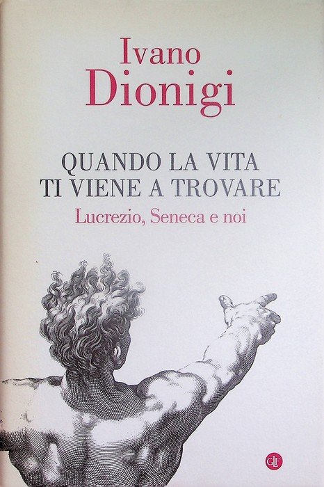 Quando la vita ti viene a trovare: Lucrezio, Seneca e noi.