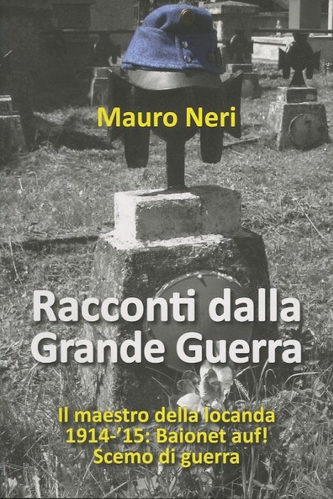 Racconti dalla Grande Guerra: Il maestro della locanda. 1914-'15: Baionet …