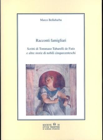 Racconti famigliari: scritti di Tommaso Tabarelli de Fatis e altre …