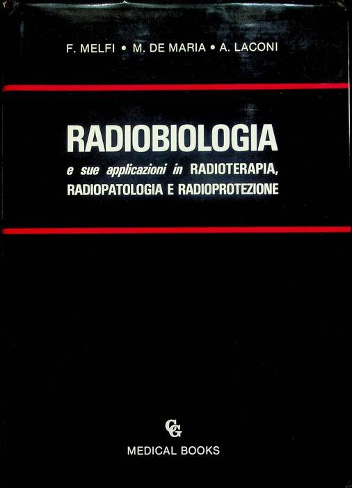 Radiobiologia e sue applicazioni in radioterapia, radiopatologia e radioprotezione.