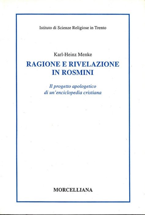 Ragione e rivelazione in Rosmini: il progetto apologetico di un'enciclopedia …