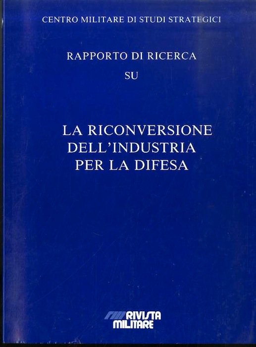 Rapporto di ricerca su: La riconversione dell'industria per la difesa.