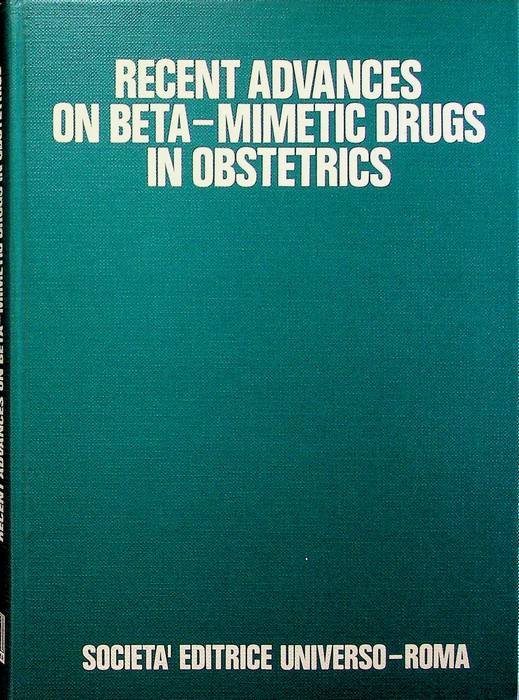 Recent advances on beta-mimetic drugs in obstetrics: international simposium Roma, …
