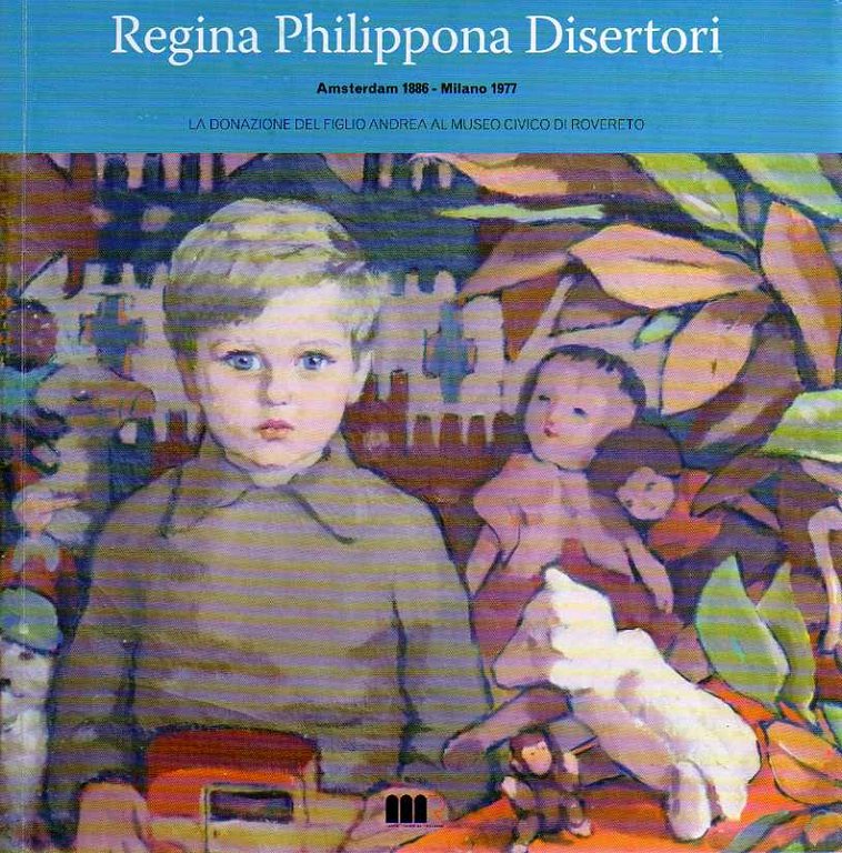 Regina Philippona Disertori: Amsterdam 1886 - Milano 1977: la donazione …