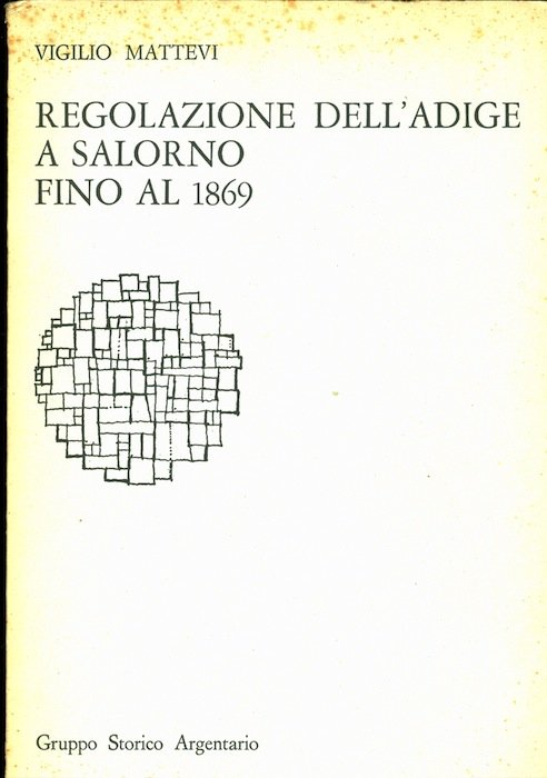 Regolazione dell'Adige a Salorno fino al 1869.