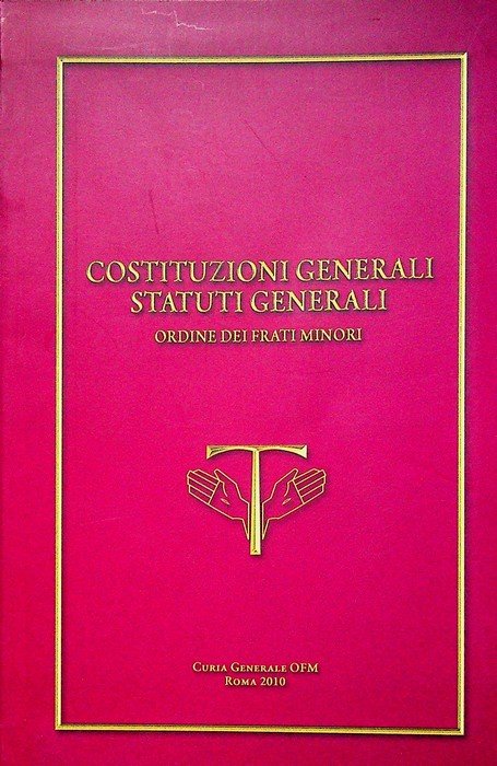 Regula, constitutiones generales, statuta generalia Ordinis fratrum minorum = Regola …