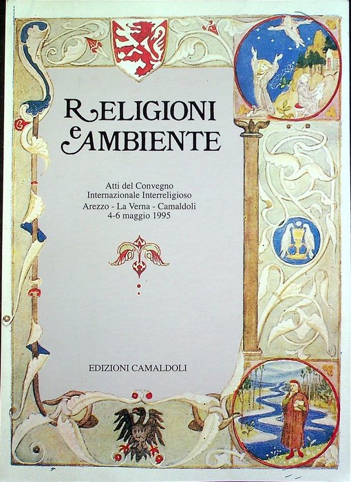 Religioni e ambiente: atti del convegno internazionale interreligioso, Arezzo - …