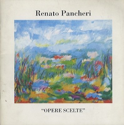 Renato Pancheri: Opere scelte: Esposizione personale, 7 dicembre - 27 …