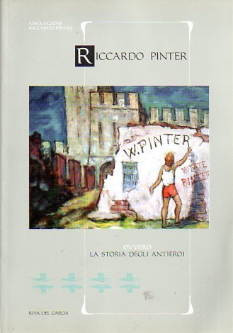 Riccardo Pinter, ovvero La storia degli antieroi.