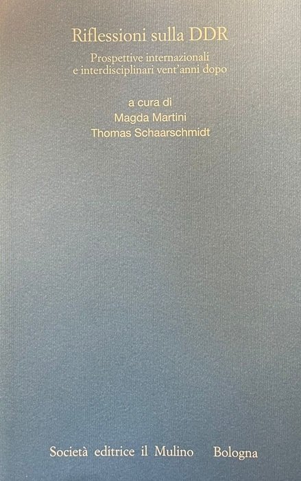 Riflessioni sulla DDR: prospettive internazionali e interdisciplinari vent'anni dopo: [atti …
