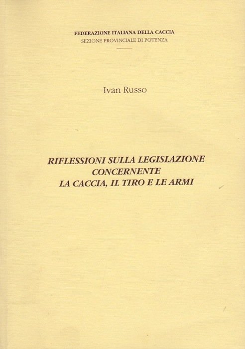 Riflessioni sulla legislazione concernente la caccia, il tiro e le …