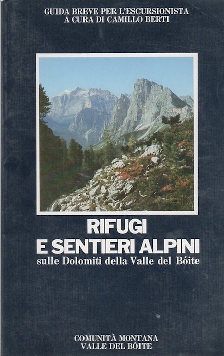 Rifugi e sentieri alpini sulle Dolomiti della Valle del Bóite: …
