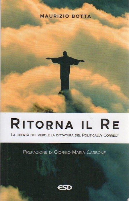 Ritorna il Re: la libertÃ del vero e la dittatura …
