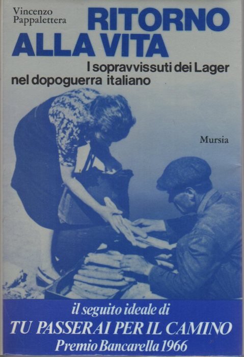 Ritorno alla vita: i sopravvissuti dei lager nel dopoguerra italiano.