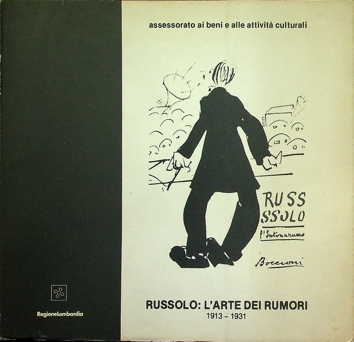 Russolo: l'arte dei rumori: 1913-1931: catalogo della mostra.