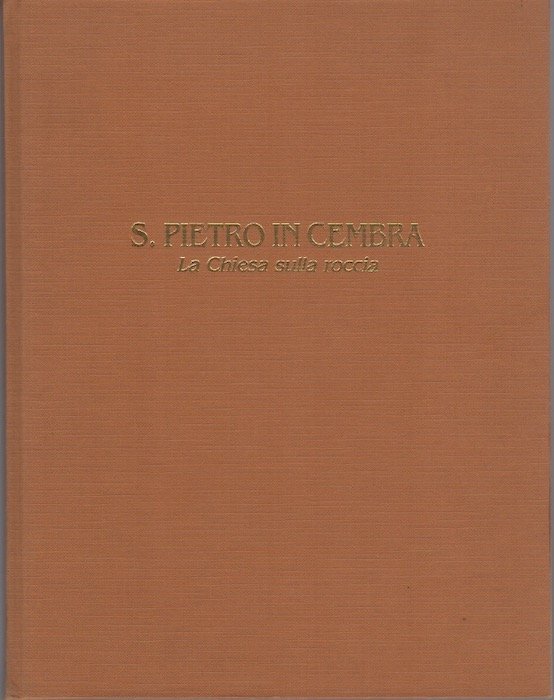 S. Pietro in Cembra: la Chiesa sulla roccia.