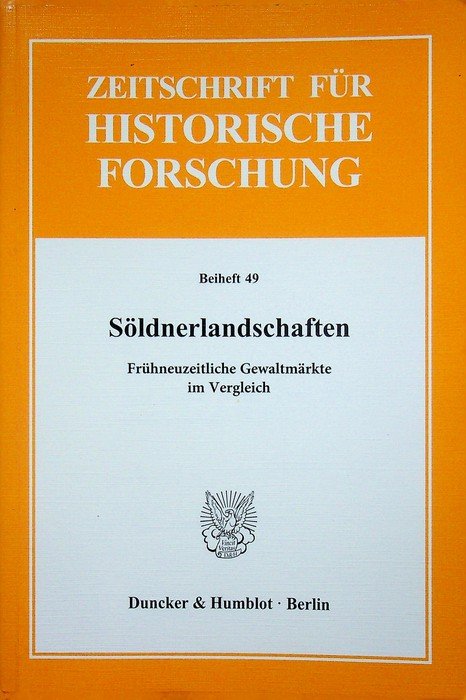Söldnerlandschaften: frühneuzeitliche Gewaltmärkte im Vergleich.