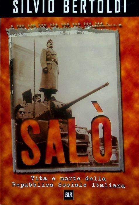 SalÃ³: vita e morte della Repubblica Sociale Italiana.