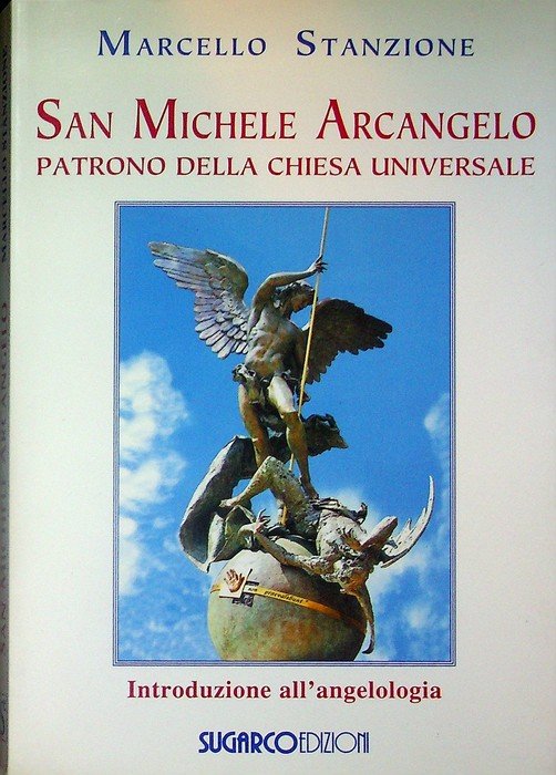 San Michele Arcangelo patrono della Chiesa universale: introduzione all'angelologia.