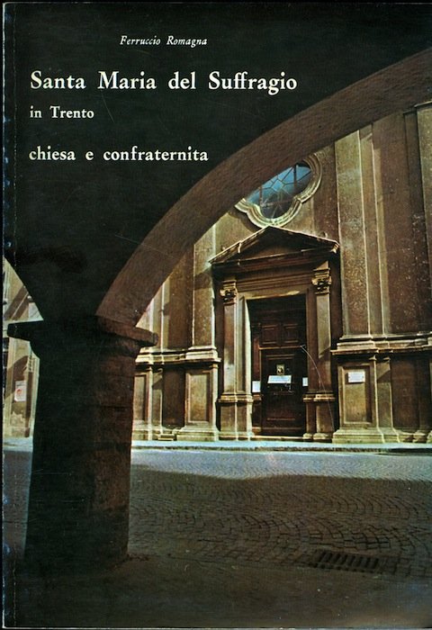 Santa Maria del Suffragio in Trento: chiesa e confraternita.