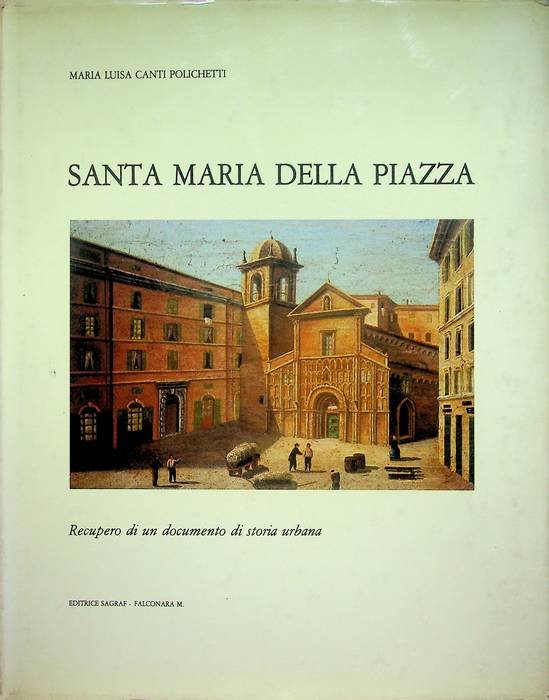 Santa Maria della Piazza: [recupero di un documento di storia …