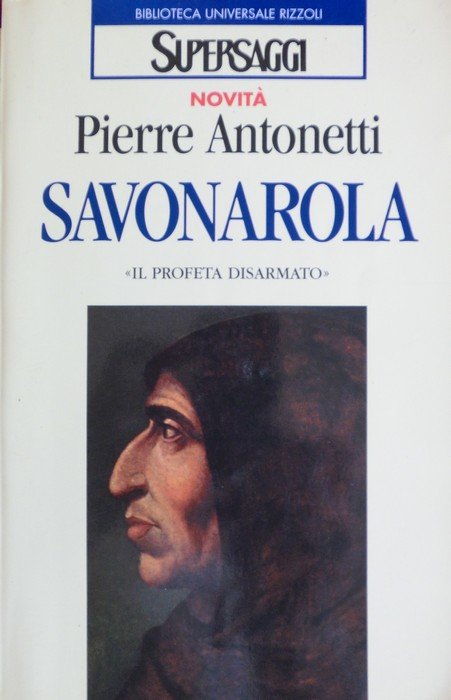 Savonarola: il profeta disarmato.