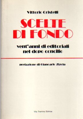 Scelte di fondo: vent'anni di editoriali nel dopo concilio.
